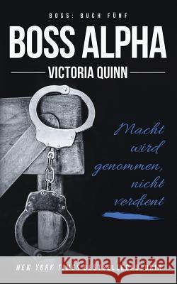 Boss Alpha: (German) Quinn, Victoria 9781984211859