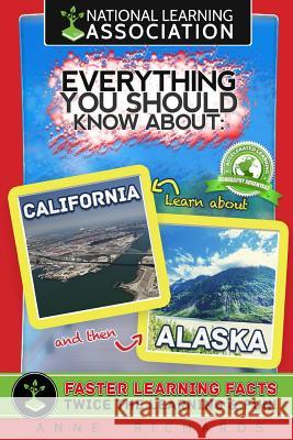 Everything You Should Know About Alaska and California Richards, Anne 9781984213174 Createspace Independent Publishing Platform