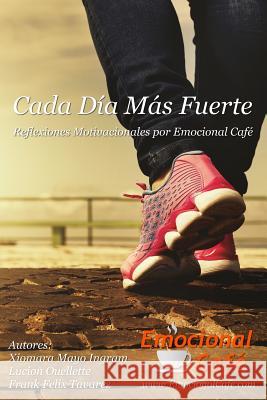 Cada Día Más Fuerte: Reflexiones Motivacionales por Emocional Café Ouellette, Lucion 9781984215949 Createspace Independent Publishing Platform