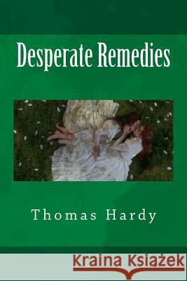 Desperate Remedies Thomas Hardy 9781984219251