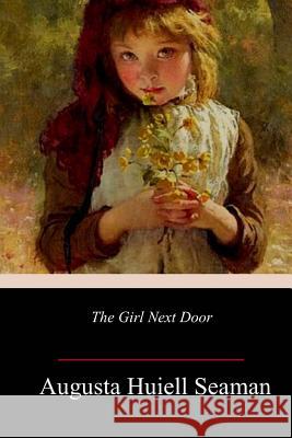 The Girl Next Door Augusta Huiell Seaman 9781984220516