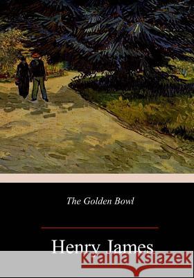 The Golden Bowl Henry James 9781984220622