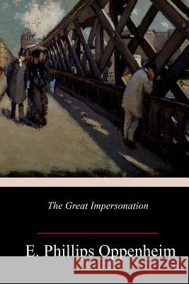 The Great Impersonation E. Phillips Oppenheim 9781984221407