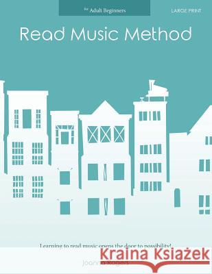 Read Music Method for adult beginners: Large Print Rogers, Joanna 9781984228697 Createspace Independent Publishing Platform