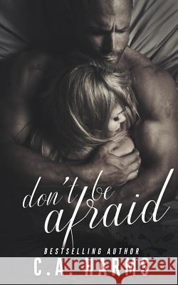 Don't Be Afraid C. A. Harms 9781984229441 Createspace Independent Publishing Platform