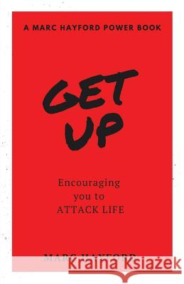 Get Up: Encouraging You To Attack Life Hayford, Marc 9781984235381