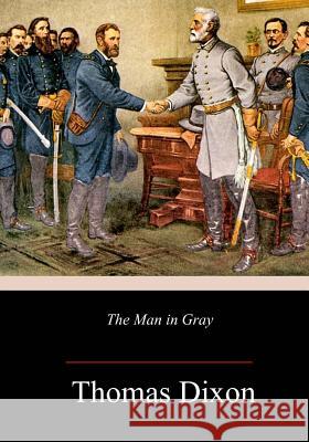 The Man in Gray Thomas Dixon 9781984235404