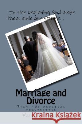Marriage and Divorce: From the biblical perspective Muncia Walls 9781984236579