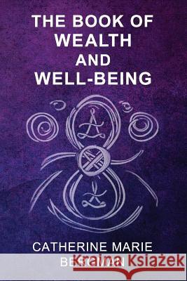 The Book of Wealth and Well-Being Catherine Marie Bergman 9781984236883