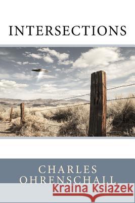 Intersections Charles Ohrenschall 9781984239211 Createspace Independent Publishing Platform