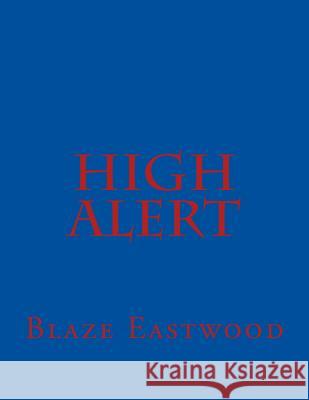 High Alert Blaze Eastwood 9781984248077 Createspace Independent Publishing Platform