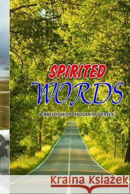 Spirited Words( Embellished Potpourri of Verses) Louis Joel Mensah 9781984250636 Createspace Independent Publishing Platform