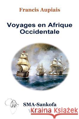Voyages en Afrique Occidentale Saulnier Sma, Pierre 9781984250964 Createspace Independent Publishing Platform