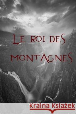 Le roi des montagnes Edmond About 9781984252654 Createspace Independent Publishing Platform