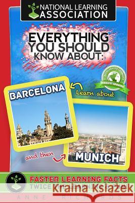 Everything You Should Know About Munich and Barcelona Richards, Anne 9781984254177 Createspace Independent Publishing Platform