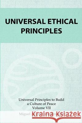 Universal Ethical Principles Miguel a Cano 9781984256003 Createspace Independent Publishing Platform
