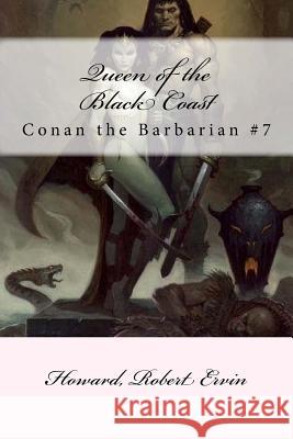 Queen of the Black Coast: Conan the Barbarian #7 Howard Rober Mybook 9781984256560 Createspace Independent Publishing Platform