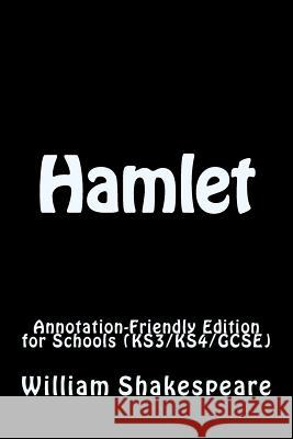 Hamlet: Annotation-Friendly Edition for Schools (KS3/KS4/GCSE) Shakespeare, William 9781984256577