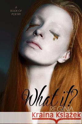 What If Regina Puckett 9781984258861 Createspace Independent Publishing Platform