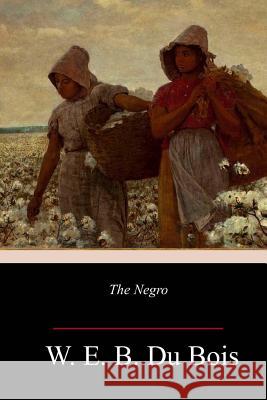 The Negro W. E. B. D 9781984261687 Createspace Independent Publishing Platform