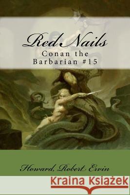 Red Nails: Conan the Barbarian #15 Howard Rober Mybook 9781984262431 Createspace Independent Publishing Platform