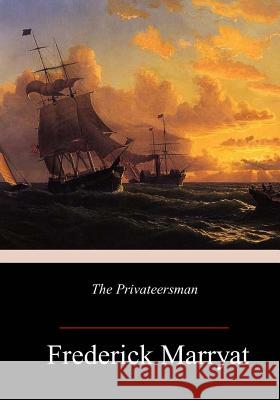 The Privateersman Frederick Marryat 9781984263599 Createspace Independent Publishing Platform