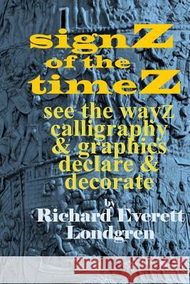 signZ of the timeZ Londgren, Richard Everett 9781984263803 Createspace Independent Publishing Platform