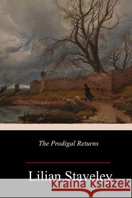 The Prodigal Returns Lilian Staveley 9781984264114