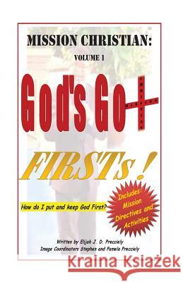 Mission Christian: God's Got Firsts! Elijah J. D. Precciely 9781984269706 Createspace Independent Publishing Platform