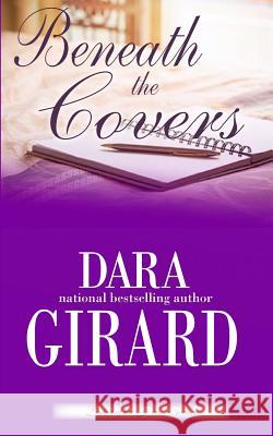 Beneath the Covers Dara Girard 9781984269799 Createspace Independent Publishing Platform