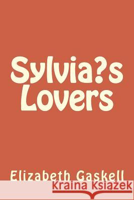 Sylvia's Lovers Gaskell, Elizabeth Cleghorn 9781984269836 Createspace Independent Publishing Platform