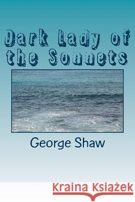 Dark Lady of the Sonnets George Bernard Shaw 9781984273017 Createspace Independent Publishing Platform