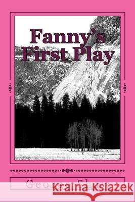 Fanny's First Play George Bernard Shaw 9781984273024 Createspace Independent Publishing Platform