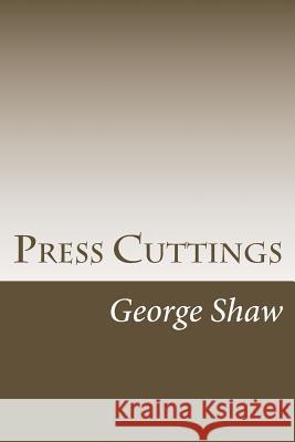 Press Cuttings George Bernard Shaw 9781984274724 Createspace Independent Publishing Platform