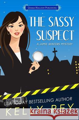 The Sassy Suspect Kelly Rey 9781984274908 Createspace Independent Publishing Platform