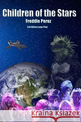 Children of the Stars Freddie Perez Stephanie Perez 9781984278135 Createspace Independent Publishing Platform