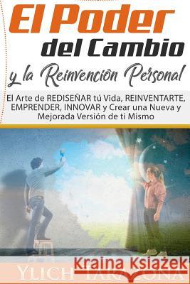 El Poder del Cambio y la Reinvención Personal: El Arte de REDISEÑAR tú Vida, REINVENTARTE, EMPRENDER, INNOVAR y Crear una Nueva y Mejorada Versión de Murillo Velazco, Mariam Charytin 9781984279392 Createspace Independent Publishing Platform