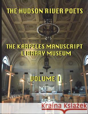 The Hudson River Poets at the Karpeles Manuscript Library Museum MR Hayden Wayne Robert Phelps Michael Rose 9781984283122