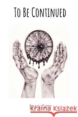 To Be Continued Holden Carter 9781984284235 Createspace Independent Publishing Platform