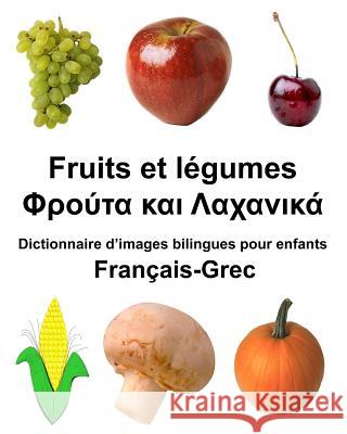 Français-Grec Fruits et legumes Dictionnaire d'images bilingues pour enfants Carlson Jr, Richard 9781984286932 Createspace Independent Publishing Platform