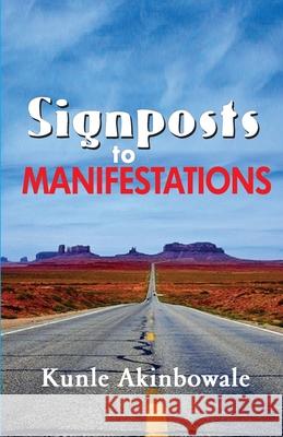 Signposts To Manifestations Kunle Akinbowale 9781984287038 Createspace Independent Publishing Platform