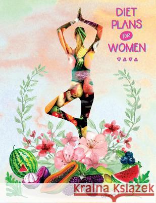 Diet Plans for women: Diary control planning calories make your life easier, for women Catherine Mora 9781984287779