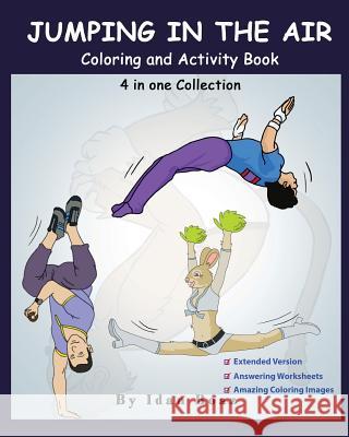 Jumping in The Air: Coloring & Activity Book (Extended): IB has authored various of Books which giving to children the values of physical Boaz, Idan 9781984296511