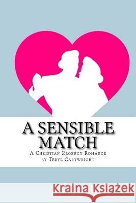 A Sensible Match Teryl S. Cartwright 9781984296917