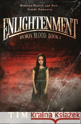 Enlightenment: A Novel of Supernatural Demon Horror Tim Meyer 9781984298232 Createspace Independent Publishing Platform