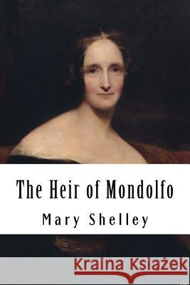 The Heir of Mondolfo Mary Shelley 9781984298287