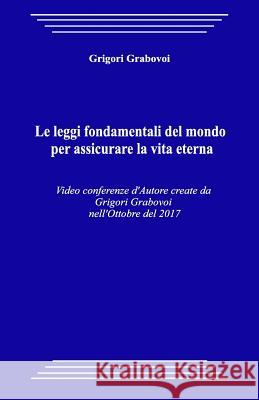 Le Leggi Fondamentali del Mondo Per Assicurare La Vita Eterna Grigori Grabovoi 9781984299987 Createspace Independent Publishing Platform