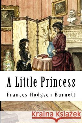 A Little Princess Frances Hodgso 9781984300911 Createspace Independent Publishing Platform