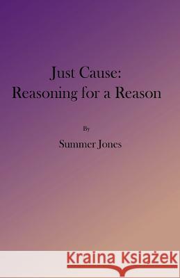 Just Cause: Reasoning for a Reason Summer Jones 9781984303837