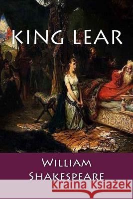 King Lear William Shakespeare 9781984305428 Createspace Independent Publishing Platform